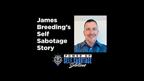 James Breeding Shares His Self Sabotage Story