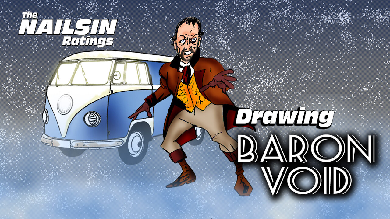 The Nailsin Ratings: Drawing Baron Void