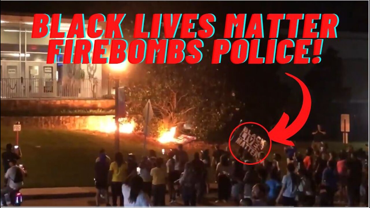 Black Lives Matter Firebombs Police Station After 'Rough Arrest'!