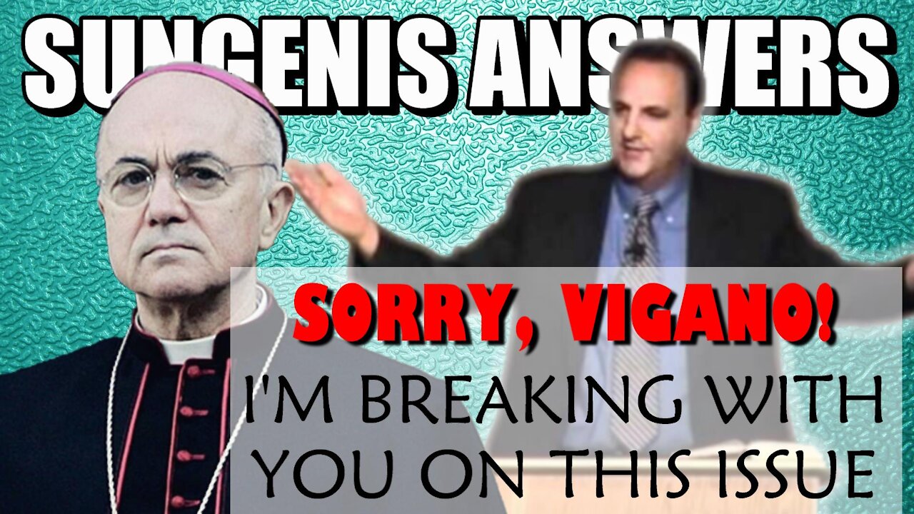 Sorry, Vigano! I'm Breaking with You on This Issue | SUNGENIS ANSWERS