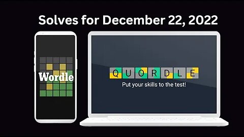 Wordle and Quordle of the Day for December 22, 2022 ... Happy Short Person Day!