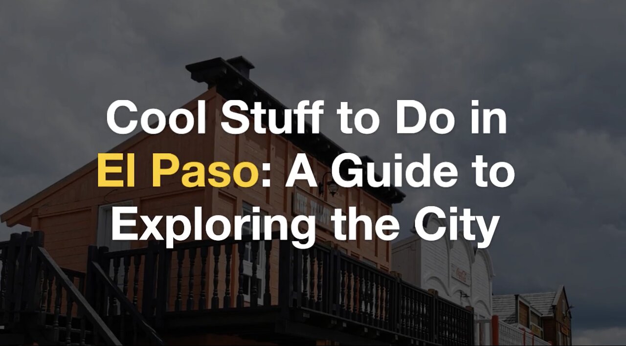 Cool Stuff to Do in El Paso: A Guide to Exploring the City | Stufftodo.us