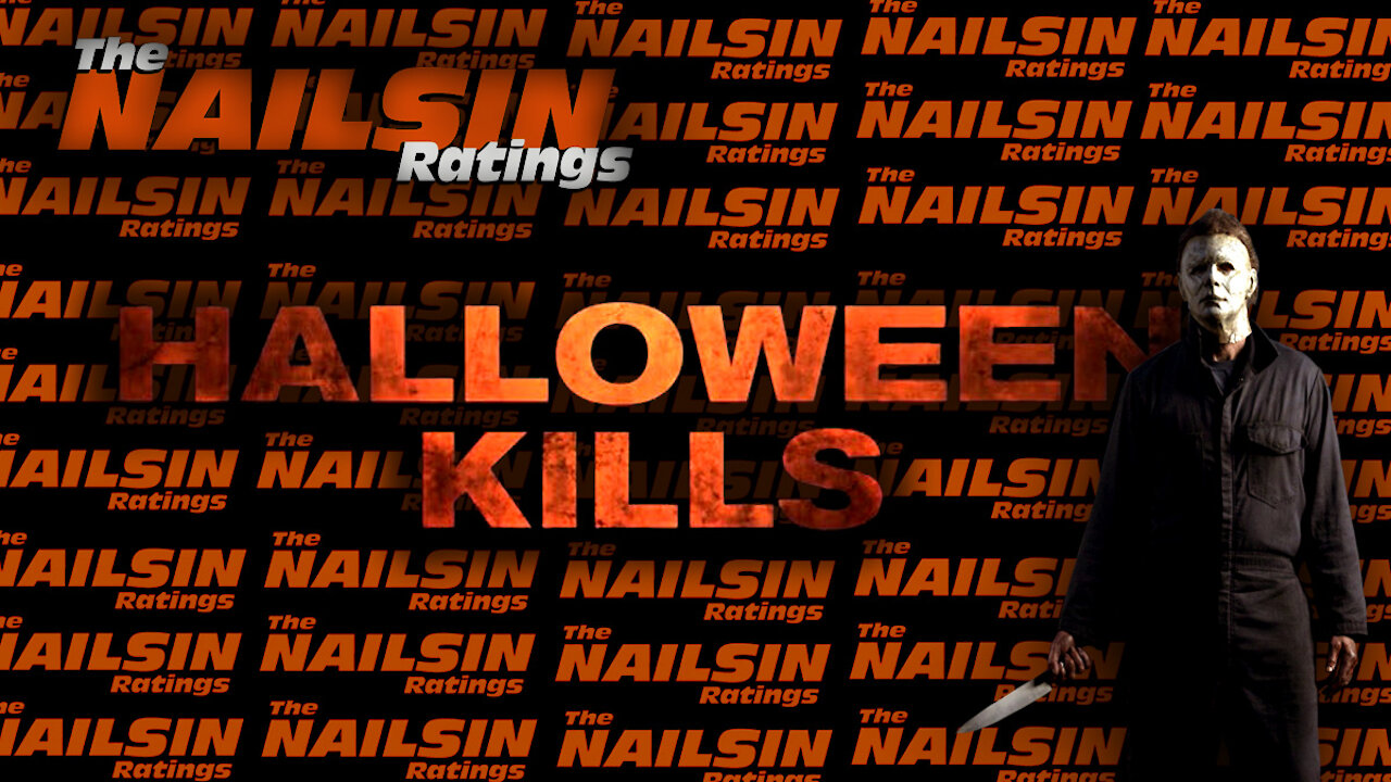 The Nailsin Ratings: Halloween Kills