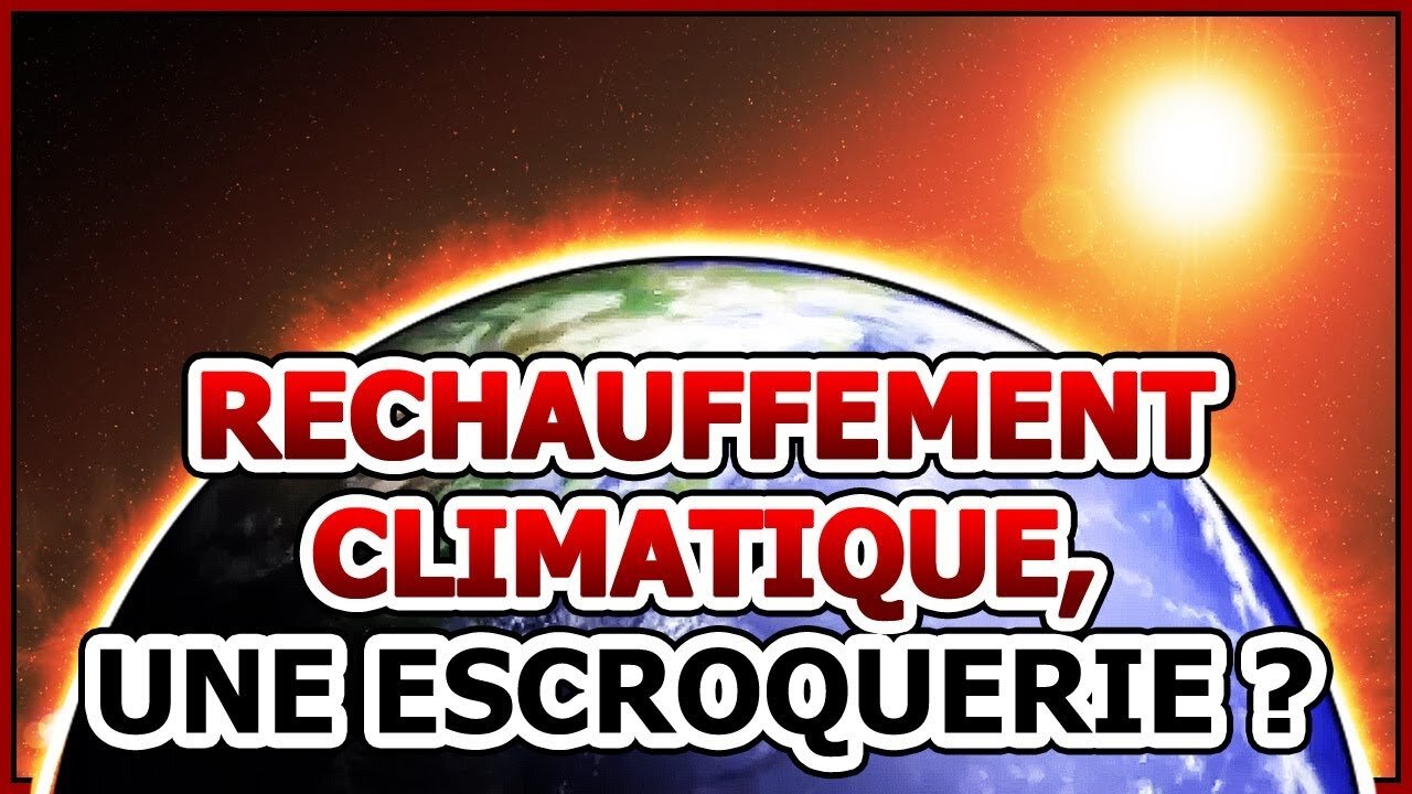 Le réchauffement climatique, une escroquerie?