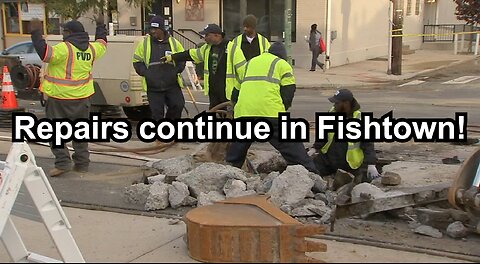 Repairs continue in Fishtown!