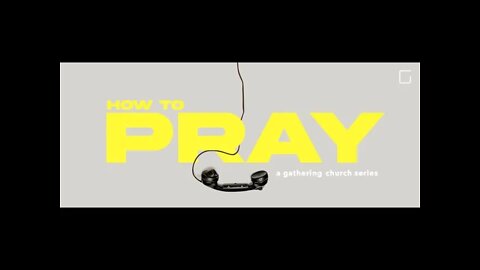 How To Pray : Week 4