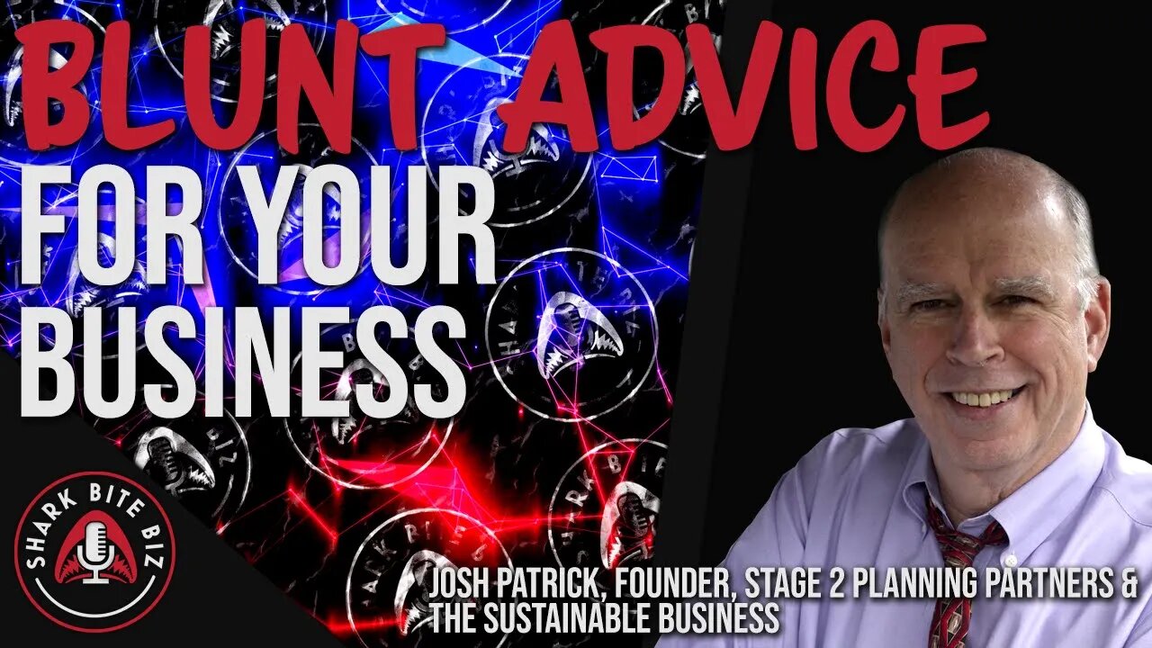 #123 Blunt Advice for Your Business w/ Josh Patrick, Stage 2 Planning Partners