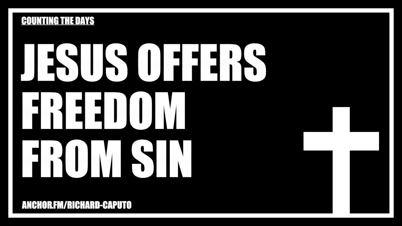 JESUS Offers Freedom From Sin