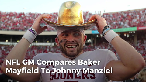 NFL Gm Compares Baker Mayfield To Johnny Manziel