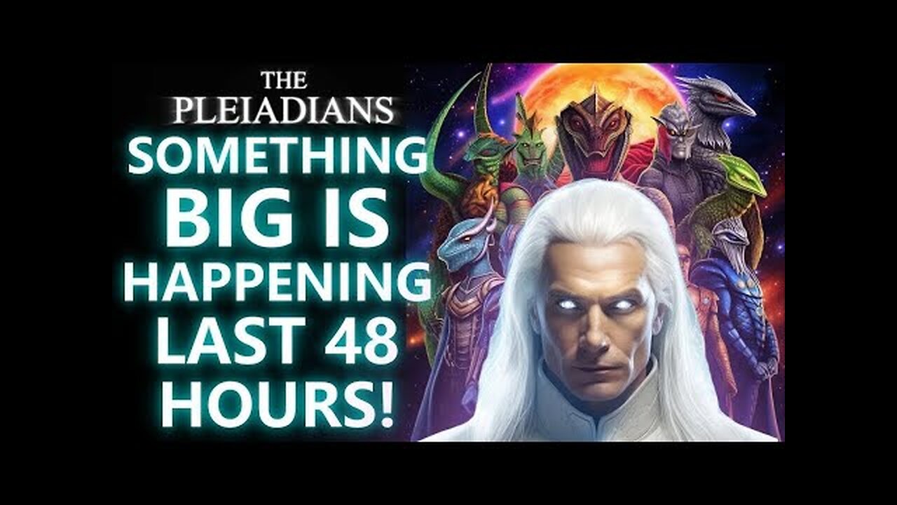 SOMETHING BIG IS HAPPENING LAST 48 HOURS! Pleiadian message for The Awakened Ones. (16) (11)