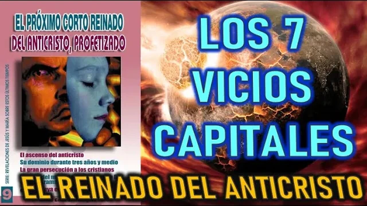 LOS SIETE VICIOS CAPITALES - REVELACIONES SOBRE EL CORTO REINADO DEL ANTICRISTO