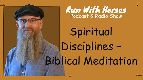 Spiritual Disciplines – Biblical Meditation