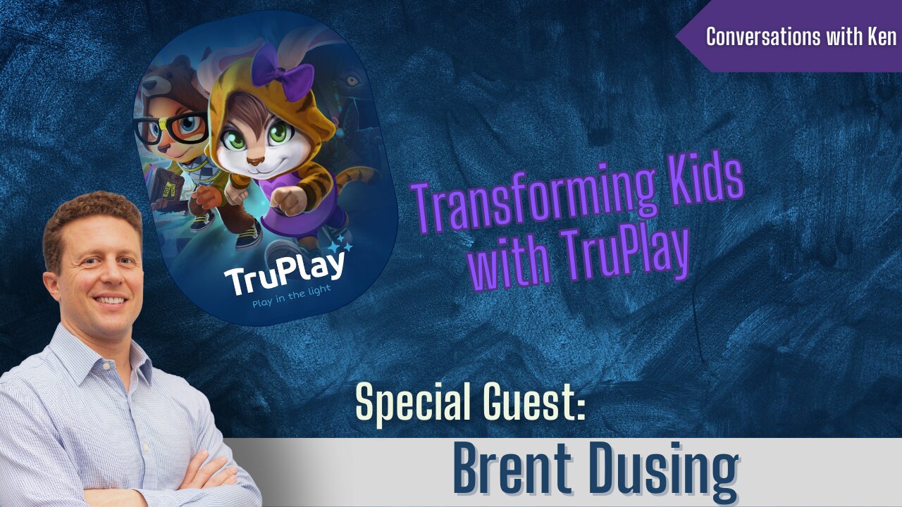 Transforming Kids with TruPlay - Brent Dusing