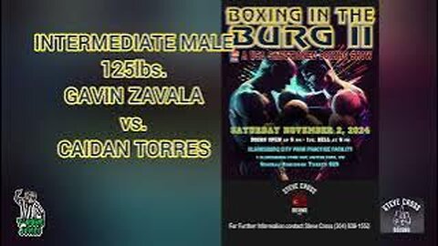 BOXING in the BURG 2!!! INTERMEDIATE MALE 125lbs. GAVIN ZAVALA vs. CAIDAN TORRES!!!