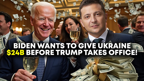Biden Wants Another $24B for Ukraine Before Trump Takes Over!?