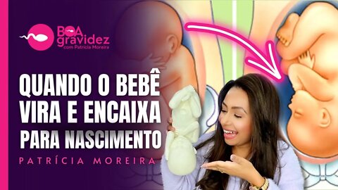 Quando o bebê vira e encaixa para o nascimento? Sintomas que o bebê virou e encaixou