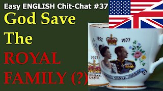 The ROYAL FAMILY - Easy English Chit-Chat #37