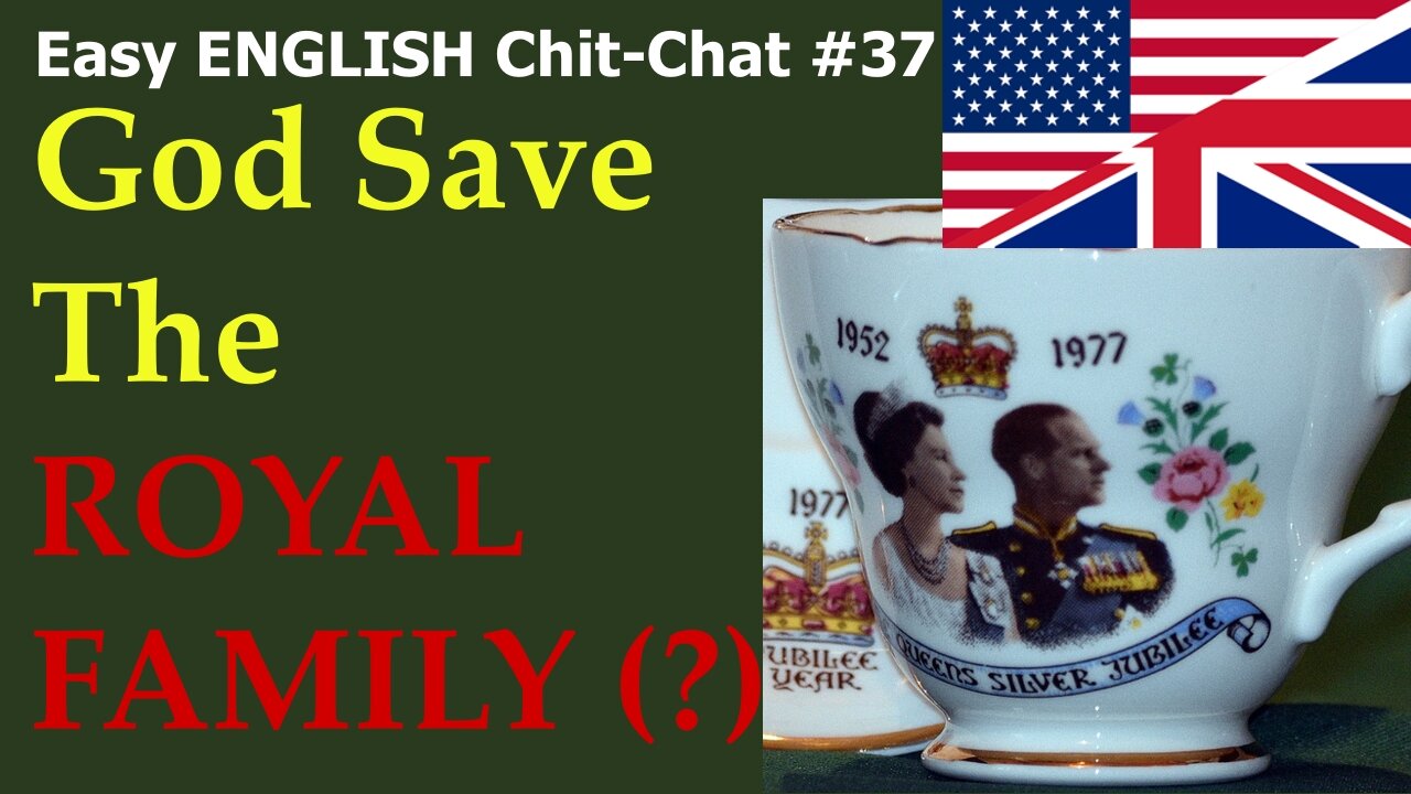 The ROYAL FAMILY - Easy English Chit-Chat #37