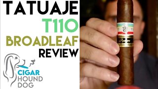 Tatuaje T110 Broadleaf Cigar Review