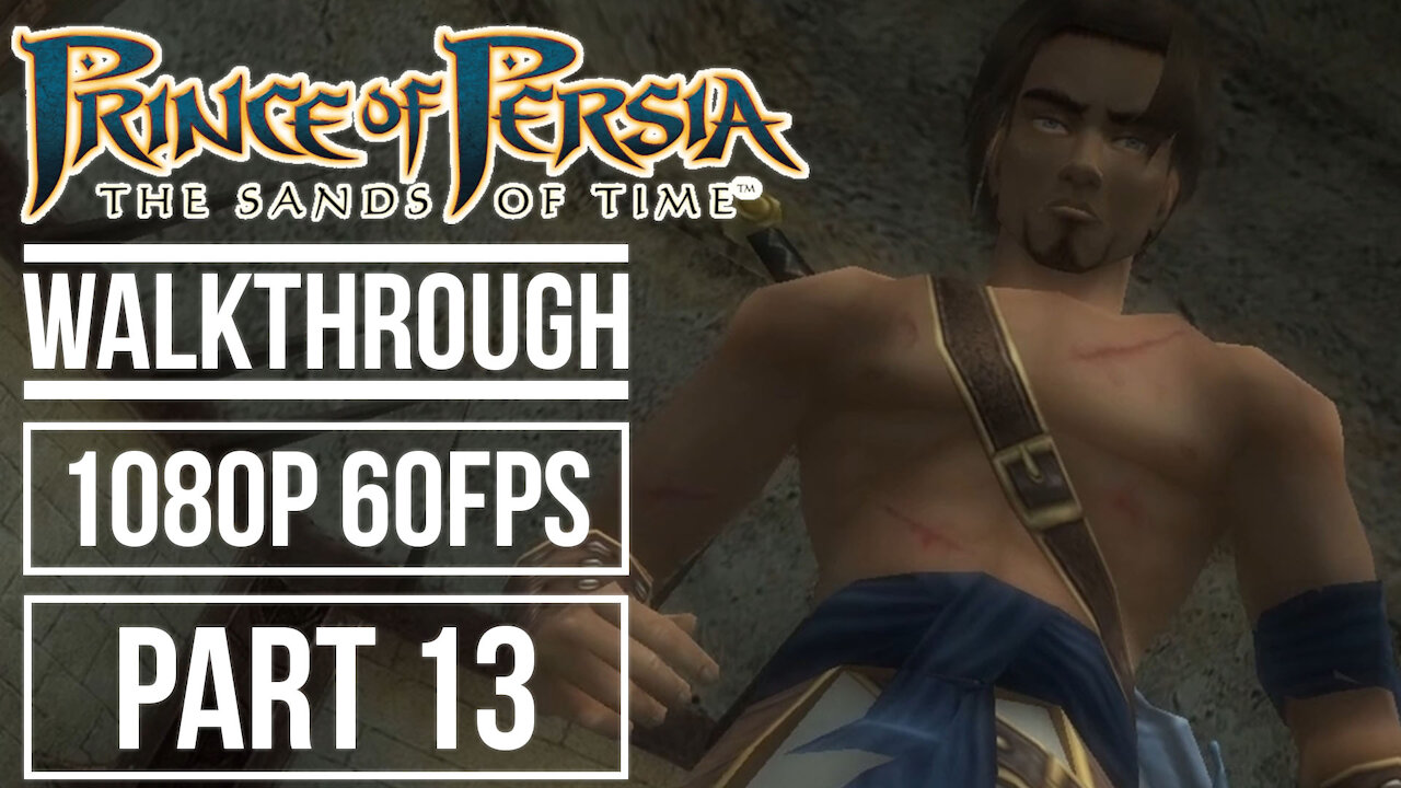 PRINCE OF PERSIA THE SANDS OF TIME Gameplay Walkthrough Part 13 No Commentary [1080p HD 60fps]