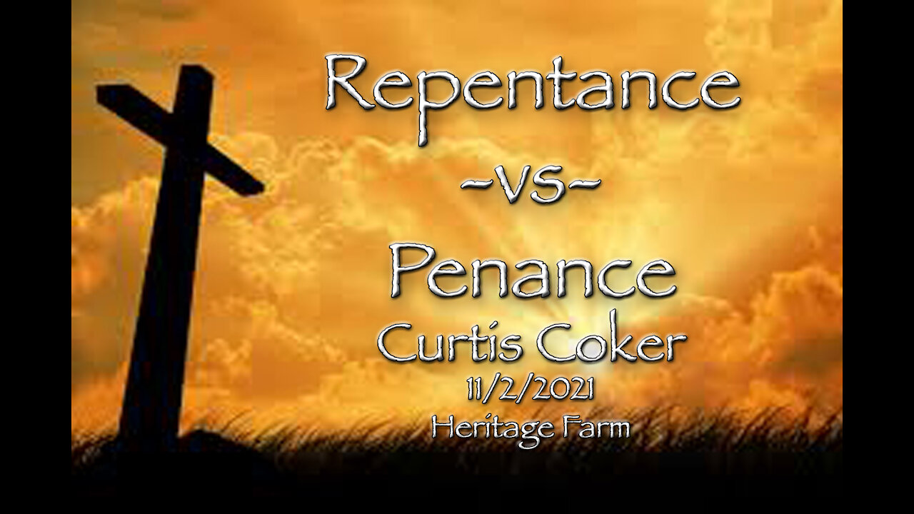 Repentance -vs- Penance Curtis Coker 11/2/2021, Heritage Farm