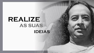 REALIZE SUAS IDEIAS, MDS, YOGANANDA DUBLADO, MOTIVAÇÃO MESTRE