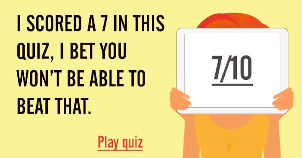 Can you beat my score of 7 out of 10?