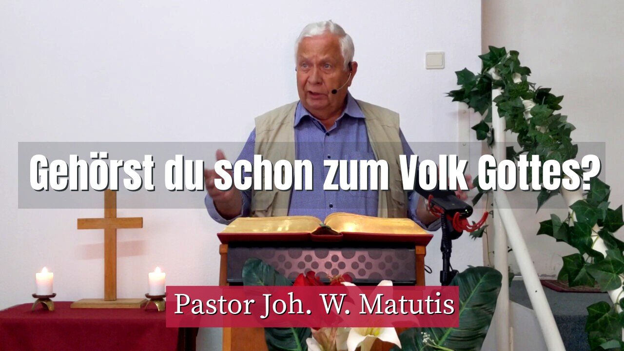 Joh. W. Matutis - Gehörst du schon zum Volk Gottes? - 18. August 2021