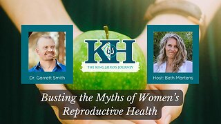 Dr. Garrett Smith - Busting the Myths of Women’s Reproductive Health [King Hero Interview]