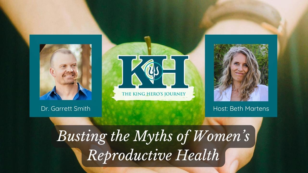 Dr. Garrett Smith - Busting the Myths of Women’s Reproductive Health [King Hero Interview]