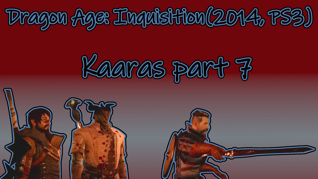 Dragon Age: Inquisition(2014, PS3) Longplay - Kaaras Part 7(No Commentary)