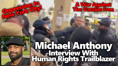 EVIL IN NYC: Michael Anthony Interview on State Oppression, Activism, Arrests & NY Freedom Rally