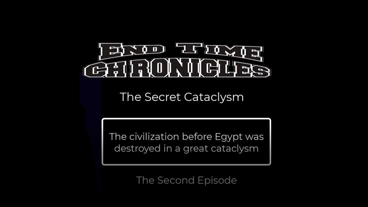 The End Times Chronicles - Episode 2 - The Secret Cataclysm