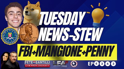 TUESDAY NEWS STEW: FBI; MANGIONE; PENNY; DOGE; WRAY; TRUMP [EP #4343-8AM]