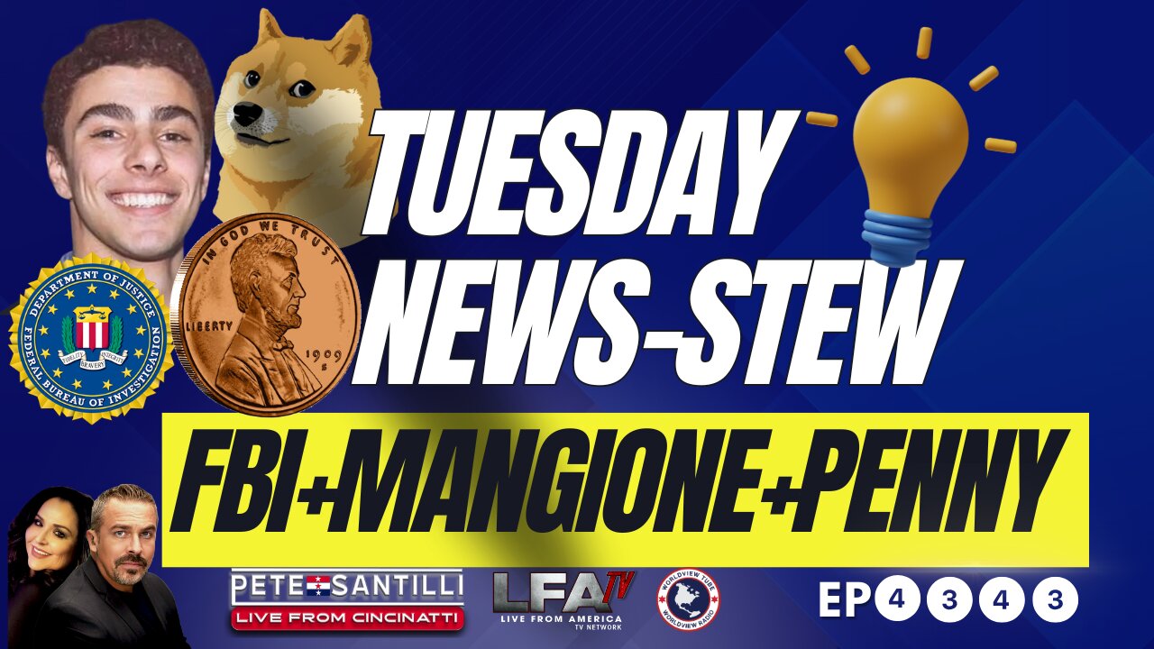 TUESDAY NEWS STEW: FBI; MANGIONE; PENNY; DOGE; WRAY; TRUMP [EP #4343-8AM]