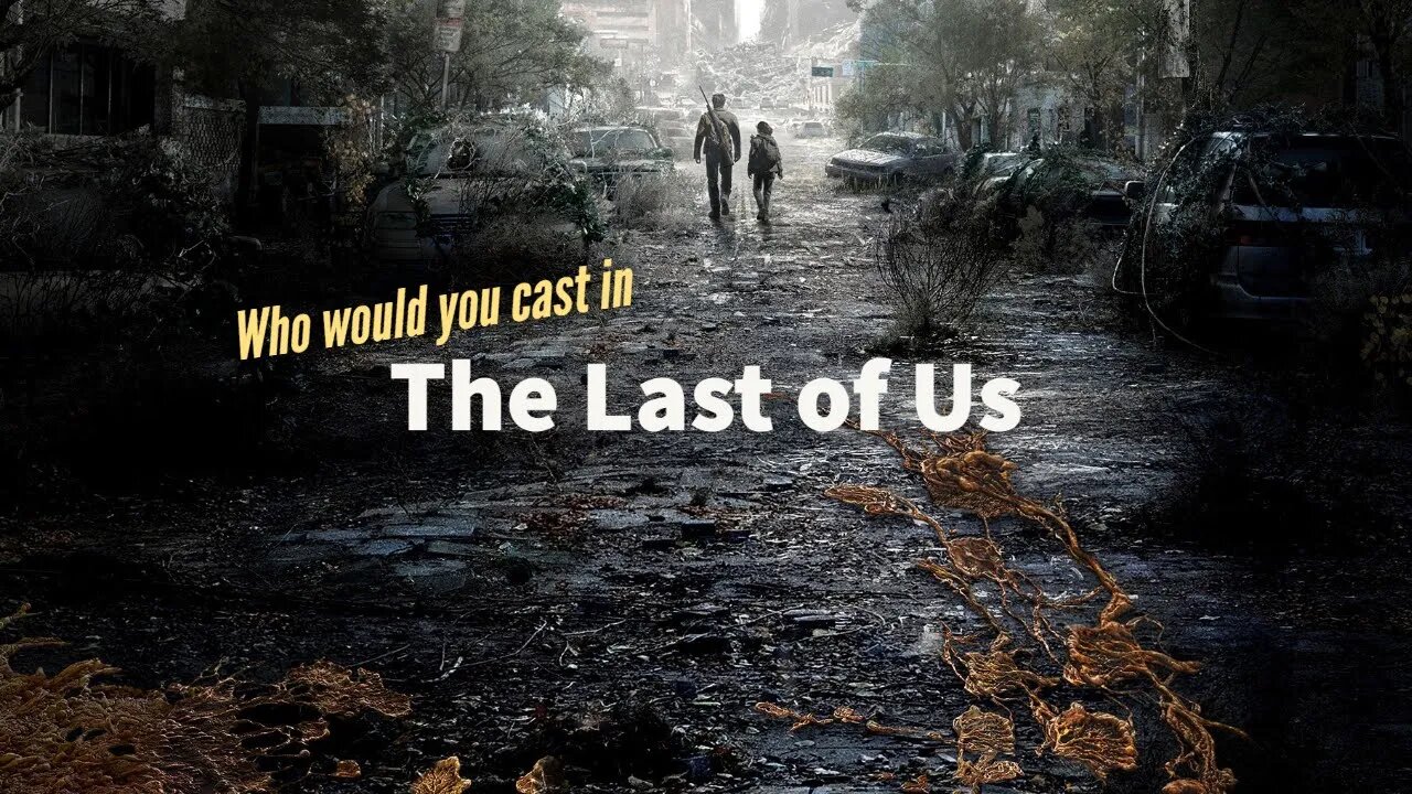 The Last of Us | Who Would You Cast | HBO Max