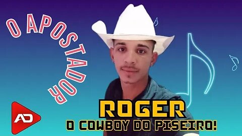 ROGER O COWBOY DO PISEIRO - O Apostador