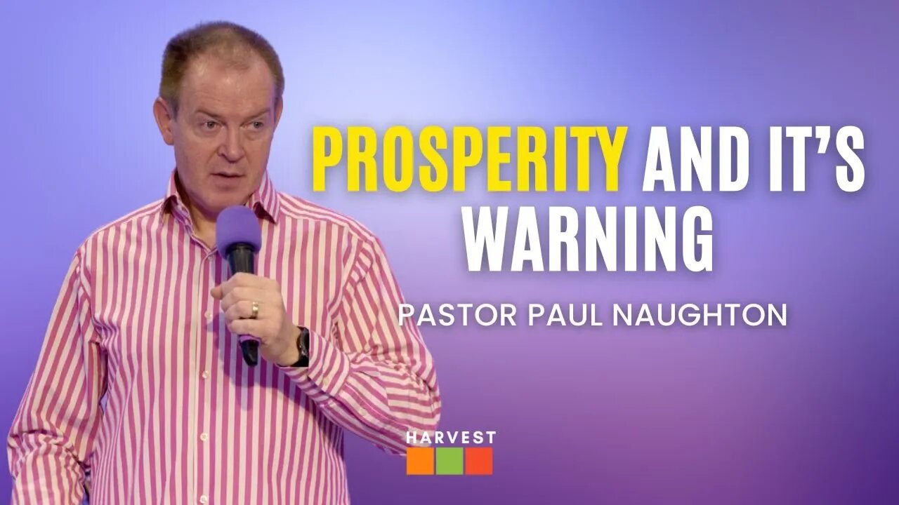 Prosperity And It’s Warning | Pastor Paul Naughton