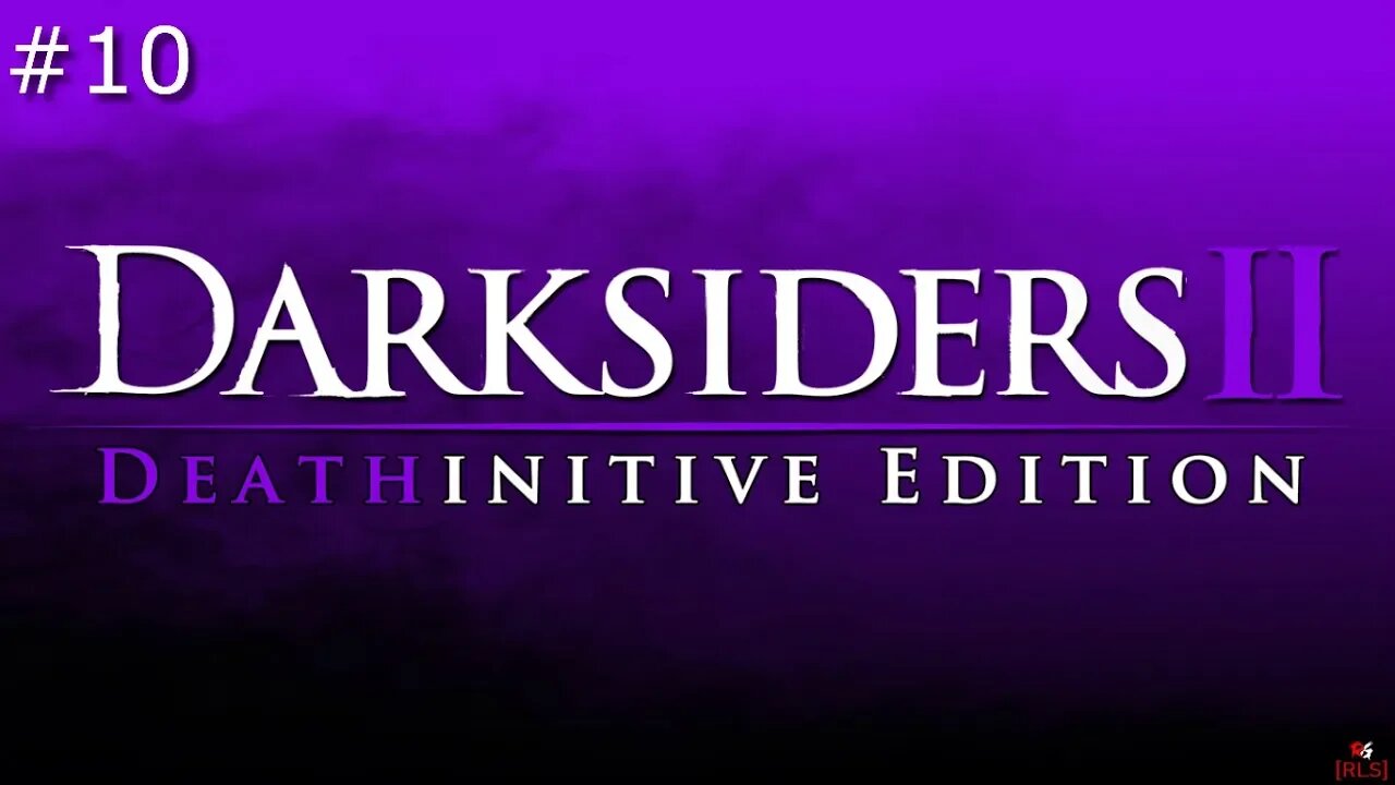 [RLS] Darksiders 2: Deathintive Edition #10