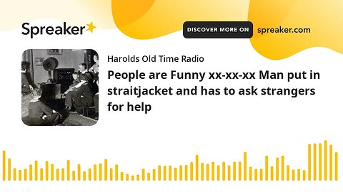 People are Funny xx-xx-xx Man put in straitjacket and has to ask strangers for help