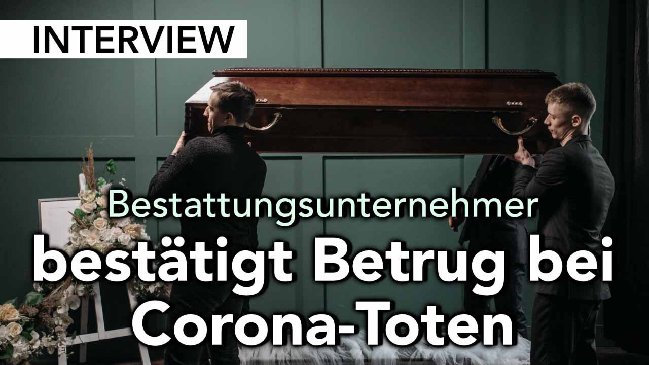 Bestattungsunternehmer bestätigt CORONA-Betrug