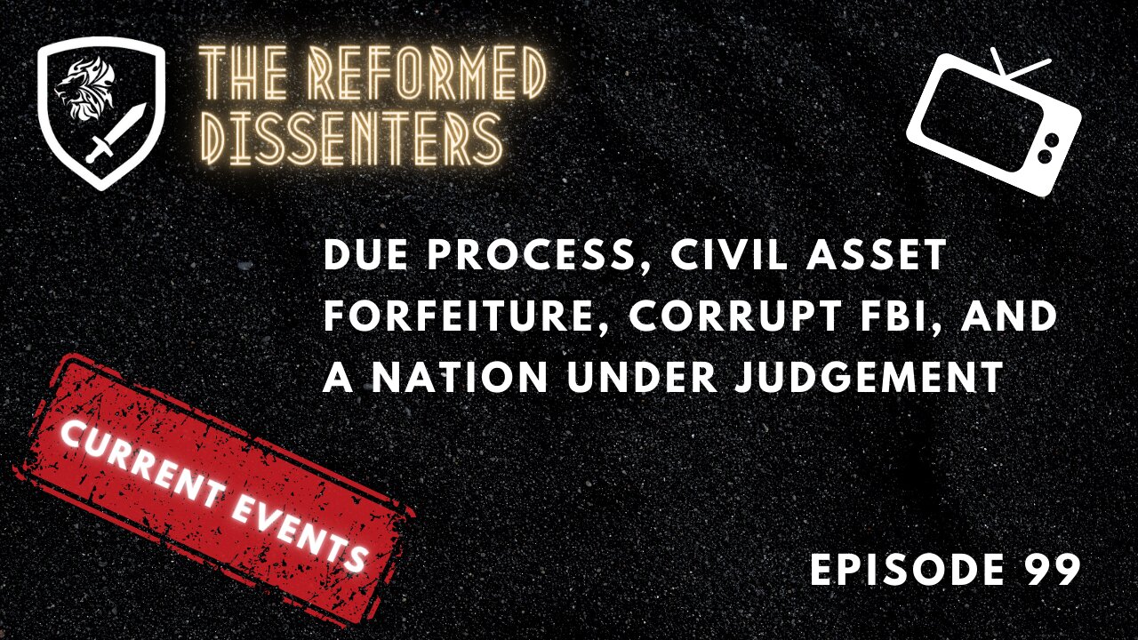 Episode 99: Due Process, Civil Asset Forfeiture, Corrupt FBI, and a Nation Under Judgement