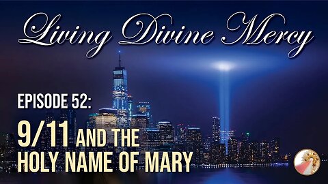 September 11th and the Holy Name of Mary - Living Divine Mercy TV Show EWTN Ep. 52