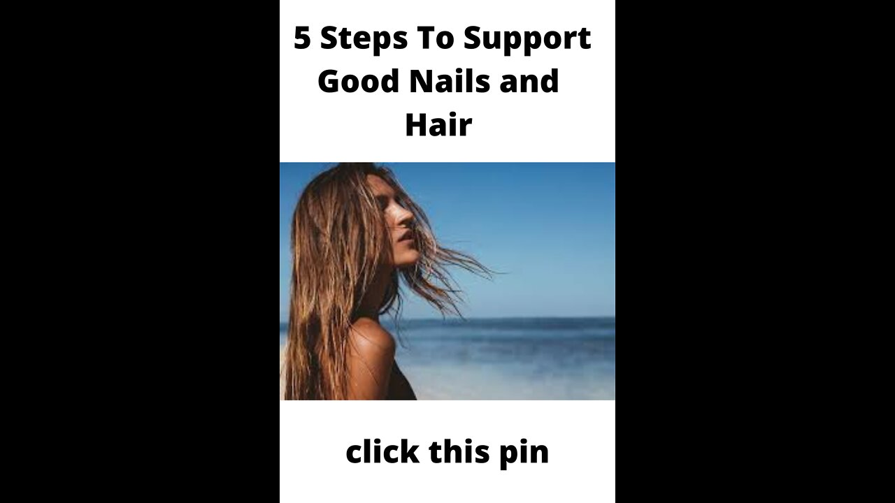 5 Steps To Support Good Nails and Hair