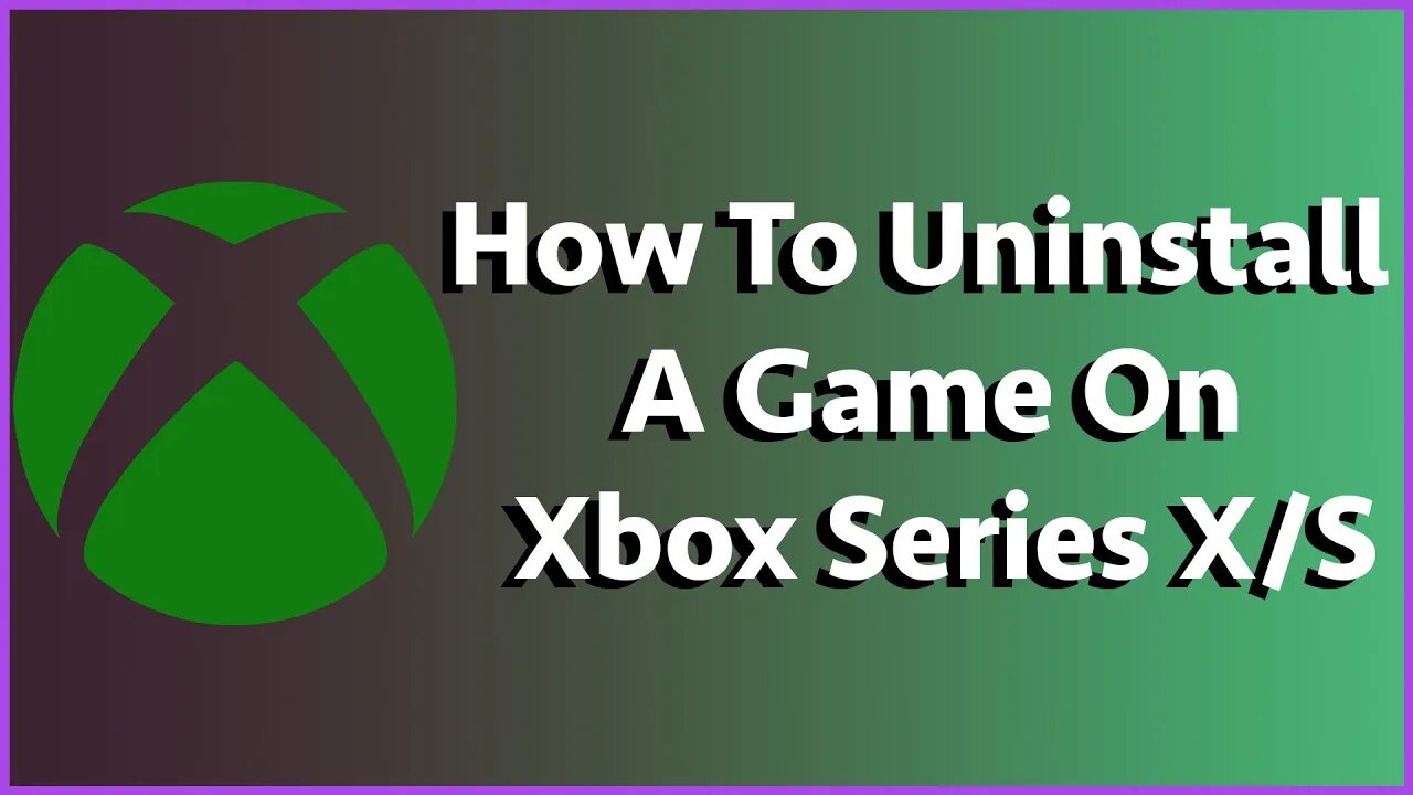 How To Uninstall A Game On Xbox Series X/S