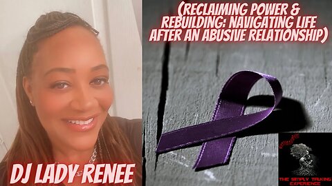 (Reclaiming Power & Rebuilding Navigating Life After An Abusive Relationship)