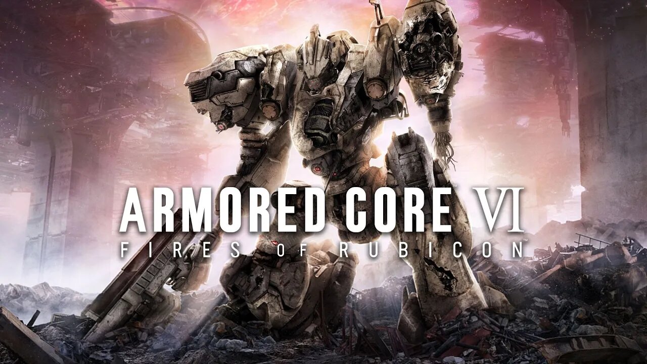 Armored Core VI: Cyborg are better than Robuts