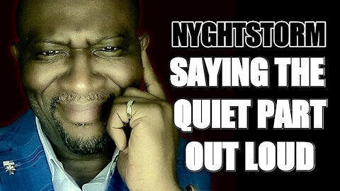 SAYING THE QUIET PART OUT LOUD | YG Nyghtstorm for Congress