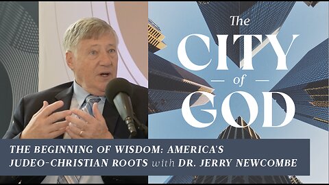 The Beginning of Wisdom: America's Judeo-Christian Roots with Dr. Jerry Newcombe | Ep. 97