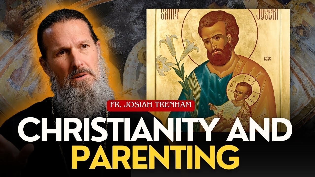 A Christian Marriage, Raising Children In The Faith, by Fr. Josiah Trenham